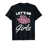 Let's Go Girls Cowgirl Southern Western Cute Cowboy Hat Gift T-Shirt