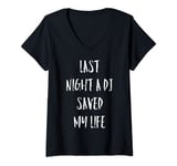 Womens Last Night A DJ Saved My Life V-Neck T-Shirt