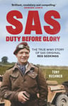 SAS: Duty Before Glory  The True WWII Story of SAS Original Reg Seekings (as featured on SAS Rogue Heroes)