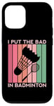 Coque pour iPhone 12/12 Pro I Put The Bad In Badminton Shuttlecock Raquette rétro pour oiseaux