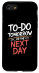 iPhone SE (2020) / 7 / 8 To Do Tomorrow Or The Next Day Procrastination Lover Case