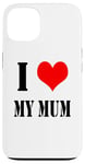 iPhone 13 I love my mother I Love my Mum Case