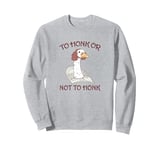 Funny Shakespeare Goose Philosopher, To Honk or Not to Honk Sweatshirt