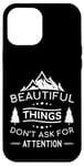 iPhone 12 Pro Max Beautiful Things Don't Ask Camping Nature Outdoor Bushcraft Case