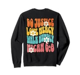 Do Justice Love Mercy Walk Humbly Micah 6:8 Bible Verse Sweatshirt