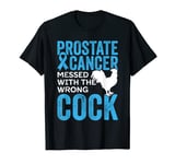 Prostate Cancer Awareness Messed With The Wrong Cock Gift T-Shirt