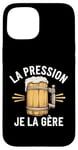 Coque pour iPhone 15 La Pression, Je La Gère Humour Bière Apéro Alcool Drôle