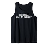 I Am Single Want My Number | Funny Tank Top