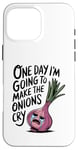 iPhone 16 Pro Max ONE DAY I'M GOING TO MAKE THE ONIONS CRY Funny Mom Tee Wizz Case