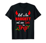 Fun Group X-Mas Apparel Let's Be Naughty Save Santa The Trip T-Shirt