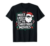 Most Likely Watch All the Christmas Movies Xmas Matching T-Shirt