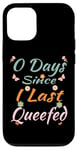 iPhone 13 Funny Quote 0 Days Since I Last Queefed Case