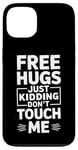 Coque pour iPhone 13 Free Hugs Just Kidding Don't Touch Me