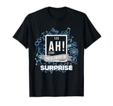 Ah! The Element Of Surprise Funny Sarcastic Periodic Table T-Shirt