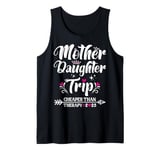 Mom Daughter Getaway Together Mother Daughter Trip 2025 Tank Top