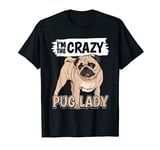 Womens Pugs Quote Dog Owner I'm The Crazy Pug Lady Pug T-Shirt