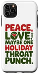 iPhone 11 Pro Max Peace Love And Maybe One Holiday Throat Punch Red Green Case