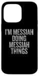 iPhone 14 Pro Max I'm Messiah Doing Messiah Things Funny Vintage Case