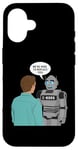 iPhone 16 Ai Human The Robots We're Here To Replace You Case