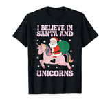 I Believe in Santa And Unicorns Funny Christmas T-Shirt