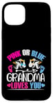 Coque pour iPhone 15 Plus Pink or Blue Grandma Loves You Gender Reveal