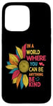 iPhone 15 Pro Max Cool Sunflower In A World Where You Can Be Anything Be kind Case