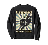 Unpaid Movie Critic Film Cinema Motion Picture Fan Sweatshirt