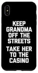 Coque pour iPhone XS Max Keep Grandma Off The Streets (Take Her To The Casino) Drôle