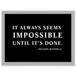 Nelson Mandela Always Impossible Done Quote Typography Simple A4 Artwork Framed Wall Art Print