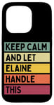 iPhone 15 Pro Keep Calm And Let Elaine Handle This Funny Quote Retro Case