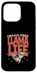 Coque pour iPhone 15 Pro Max Drama Free Llama Life Present T-shirt humoristique