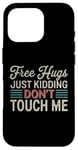 Coque pour iPhone 16 Pro Free Hugs Just Kidding Don't Touch Me T-shirt introverti drôle