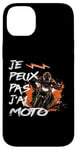 Coque pour iPhone 14 Plus Je Peux Pas J'Ai Moto GP Courses Motos Motard humour