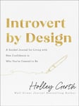 Introvert by Design – A Guided Journal for Living with New Confidence in Who You`re Created to Be