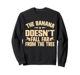 The Banana doesnt fall far from the Tree Monkey Sweatshirt