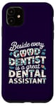 iPhone 11 Funny beside every good dentist is a great dental assistant Case