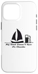 Coque pour iPhone 16 Pro Max Mon bateau ne fonctionne pas grâce