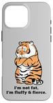 iPhone 16 Pro Max Funny Fluffy Big Cat Says:I'm not Fat, Adorably Chunky Tiger Case