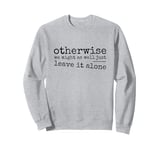 Just Leave It Alone! Climate Action Sarcastic Provocation Sweatshirt