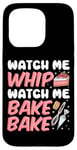 iPhone 15 Pro Bake Baking Watch Me Whip Watch Me Bake Bake Case