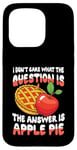 iPhone 15 Pro The Answer Is Apple Pie for a Dessert Fan Case