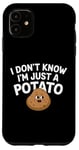 Coque pour iPhone 11 I Don't Know I'm Just A Potato Funny Kawaii Patate Saying