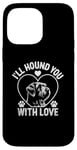 iPhone 14 Pro Max I'll Hound You With Love Otterhounds Otterhound Dog Case