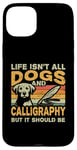 iPhone 15 Plus Retro Life Isn't All Dogs And Calligraphy and Hand Lettering Case