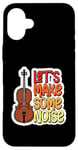 Coque pour iPhone 16 Plus Citation de violoniste Let's Make Some Noise Loud