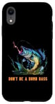 Coque pour iPhone XR Don't Be A Dumb Bass Fly Fisher Funny Fishing Citation Joke Pun