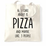 Joke Tote Bag All I Care About Is Pizza And 3 People Food Trendy Funny Eat