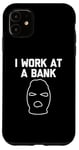 iPhone 11 I Work At A Bank T-Shirt funny saying bank robber banker Case