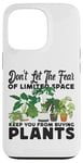 iPhone 13 Pro Plant Lover Gardening Monstera Don't Let The Fear Of Limited Case