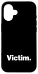 iPhone 16 The word Victim | A design that says Victim Case